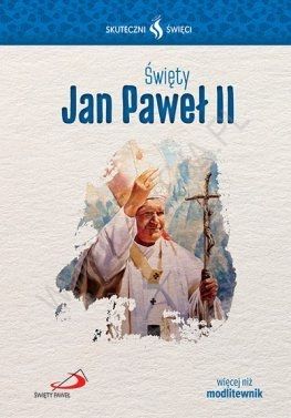 Święty Jan Paweł II.  Seria: Skuteczni Święci