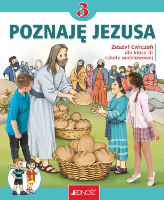 Klasa III SP – Poznaję Jezusa – Zeszyt ćwiczeń