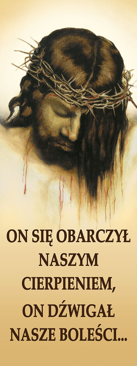 Baner On się obarczył naszym cierpieniem