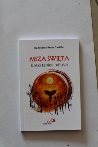 Msza Święta. Boski Taniec Miłości