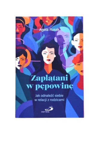 Zaplątani W Pępowinę. Jak Odnaleźć Siebie W Relacji Z Rodzicami